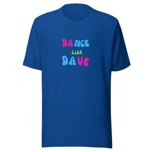 Dance Like Dave Unisex t-shirt